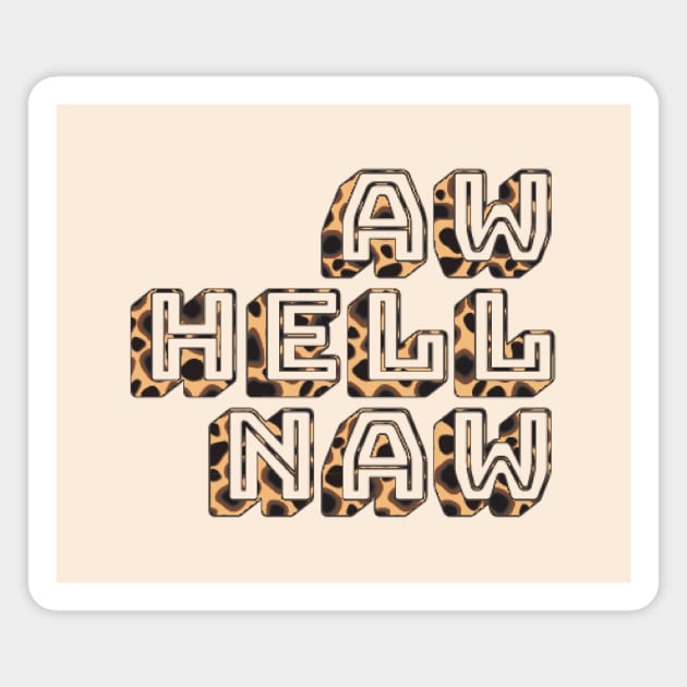 aw hell naw Magnet by SCL1CocoDesigns